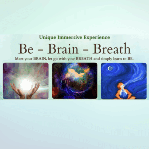 Be - Brain - Breath Unique Immersive Experience